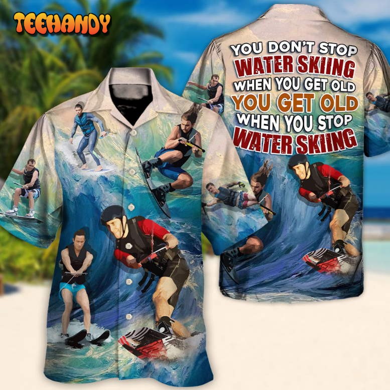 Waterskiing You Dont Stop Water Skiing Lover Water Skier Hawaiian Shirt