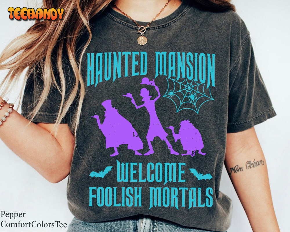 Welcome Foolish Mortals Shirt, Haunted Mansion Shirt