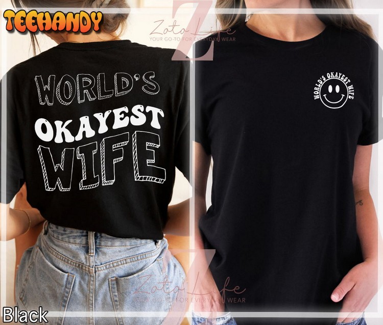 World’s Okayest Wife T-Shirt, Sarcastic Humorous Wife Shirt