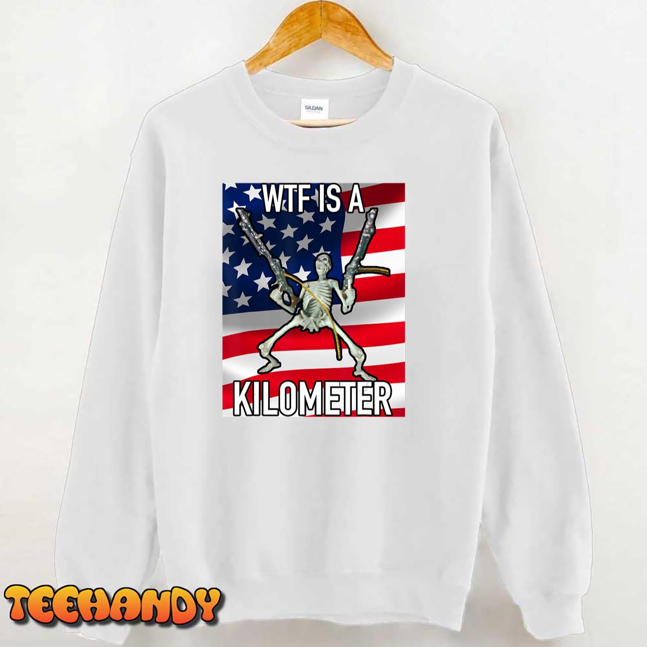 WTF Is A Kilometer July 4th skeleton Funny Cringey USA Meme T-Shirt