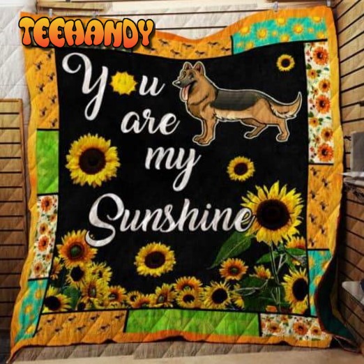 You Are My Sunshine  German Shepherd Ustomize Quilt Blanket