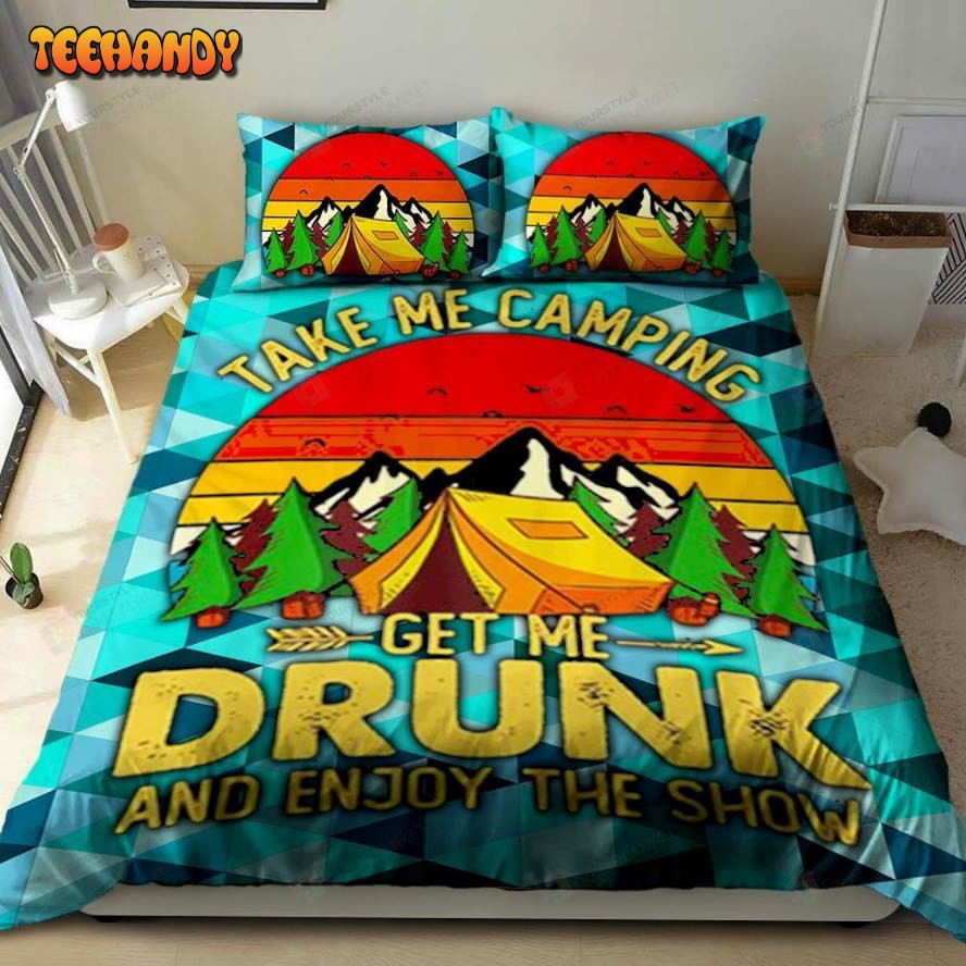 3D Take Me Camping Get Me Drunk Enjoy The Show Cotton Bedding Sets