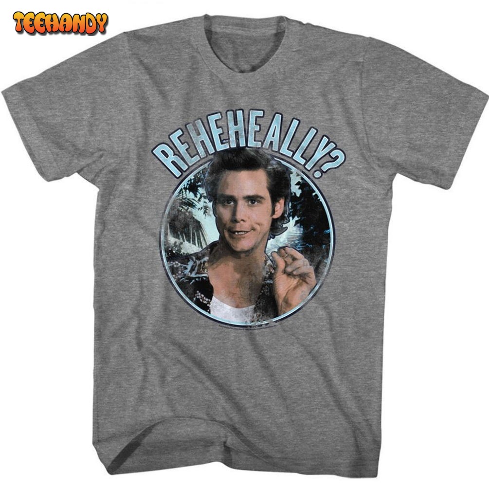 Ace Ventura Reheheally Unisex T Shirt