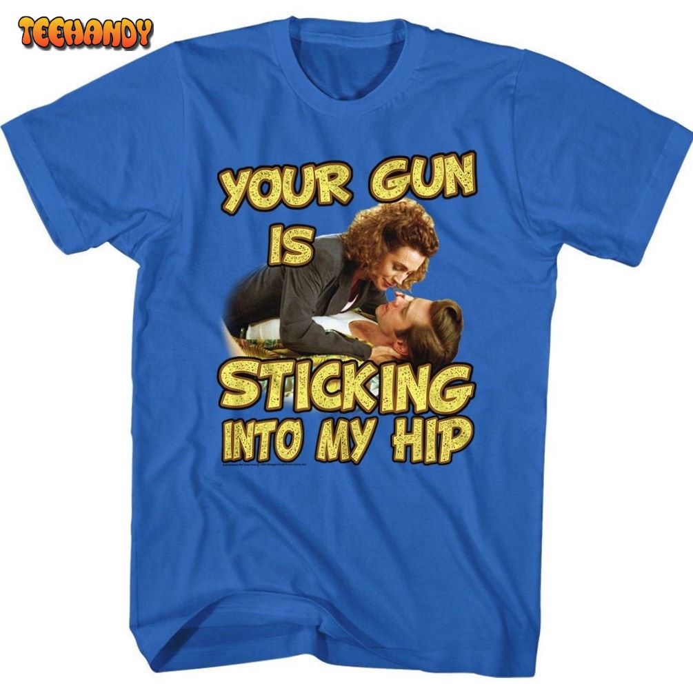 Ace Ventura Your Gun Is Sticking Into My Hip Unisex T Shirt