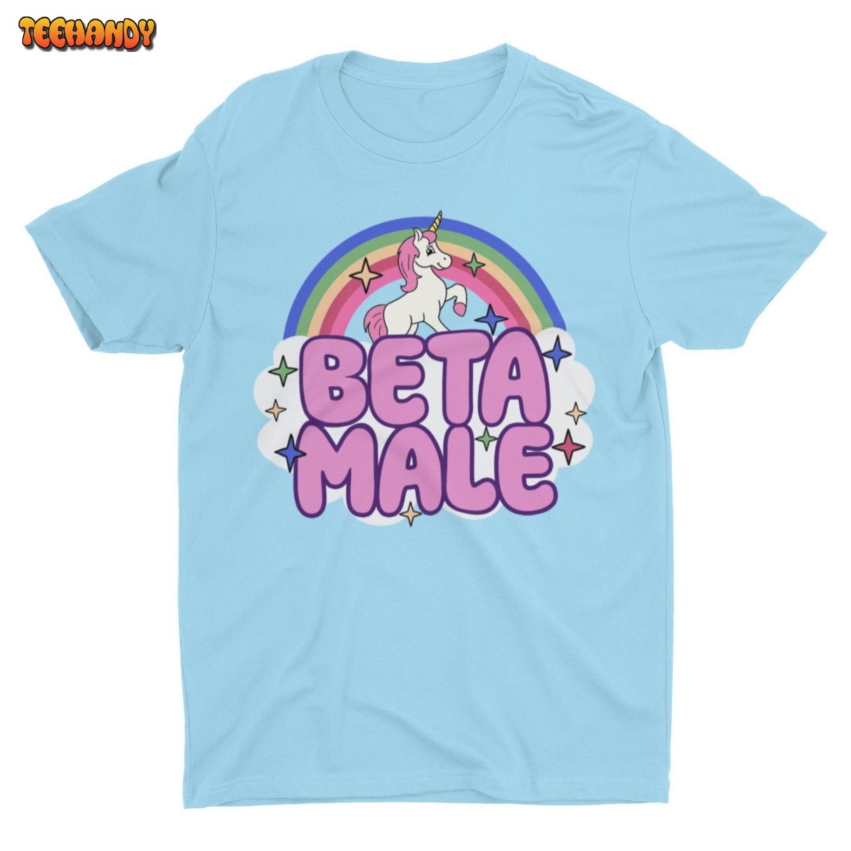 Beta Male, Sarcastic Unicorn Rainbow Shirt, Funny T-shirt