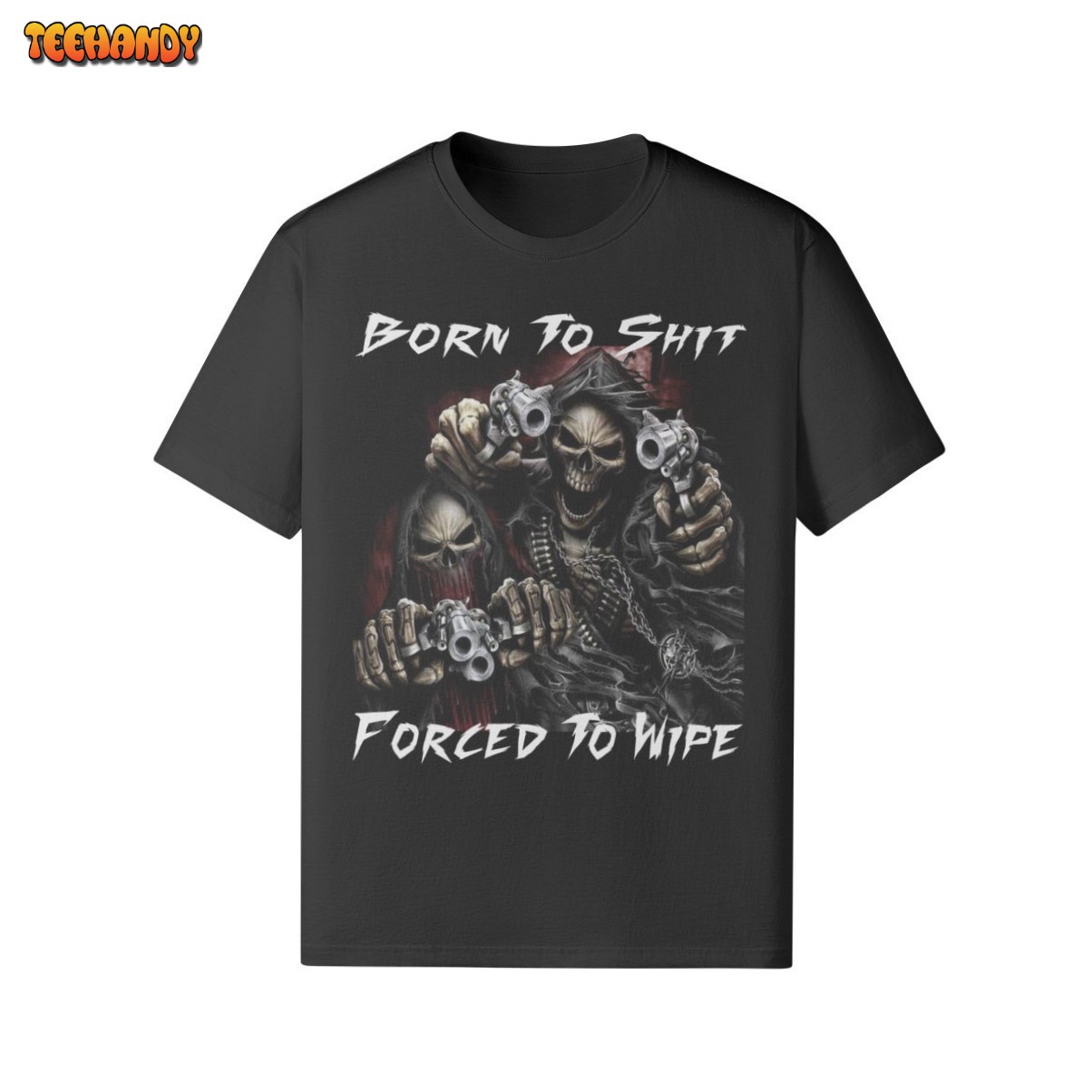 Born To Shit Forced To Wipe Funny Meme Unisex T Shirt