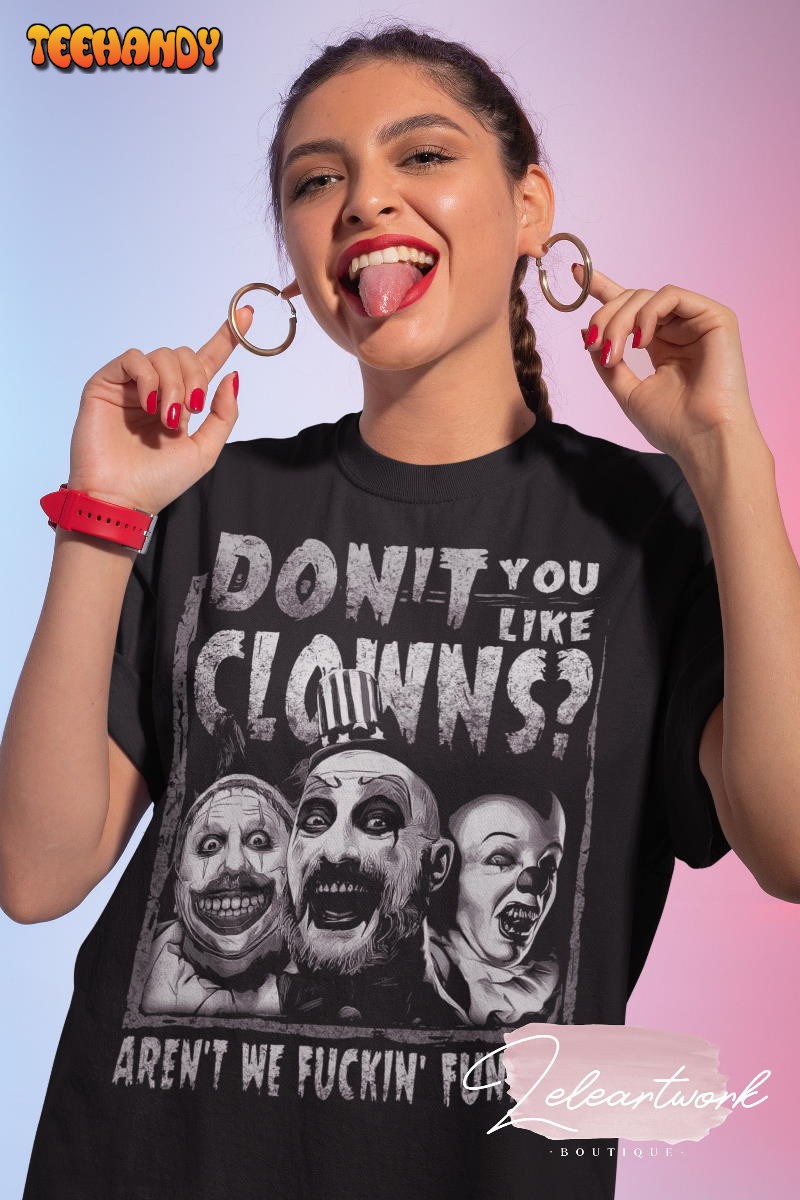 Captain Spaulding Don’t You Like Clowns Aren’t We Fuckin’ Funny T-Shirt