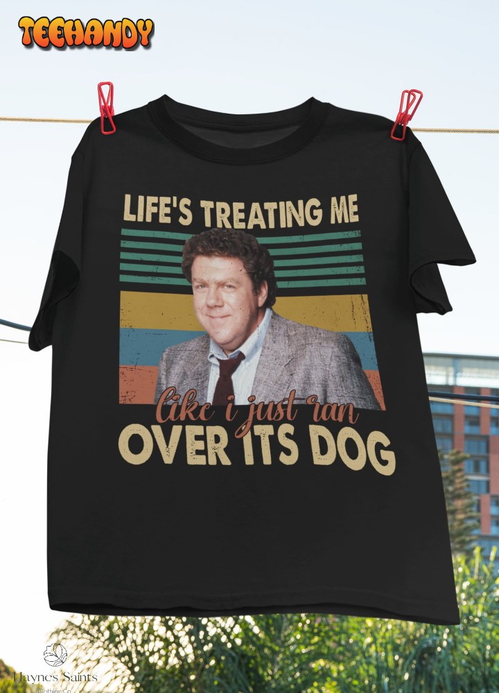 Cheers, Life’s Treating Me Like I Just Ran Over Its Dog Unisex T Shirt