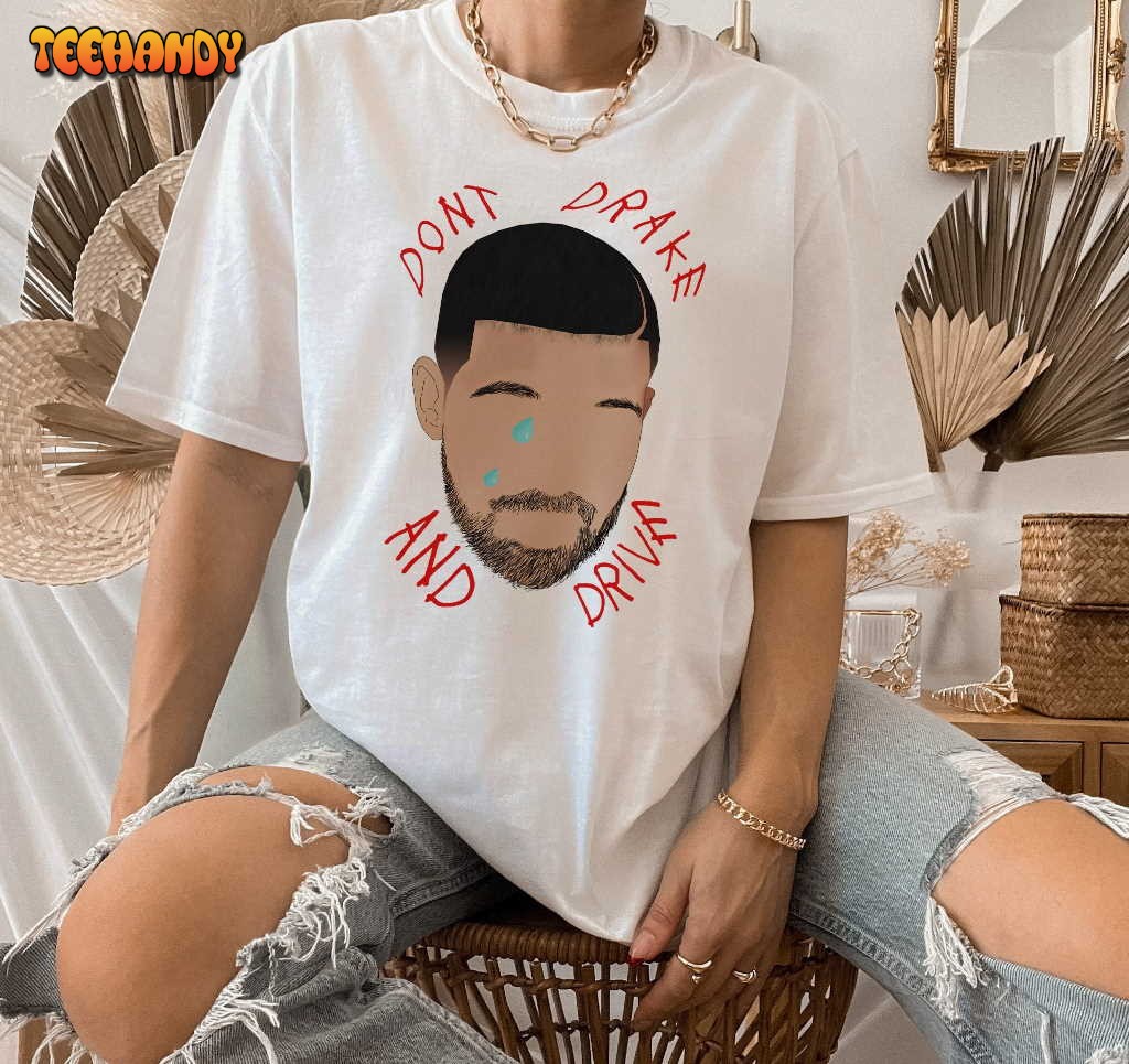 Don’t Drake And Drive Shirt Merch, Drake 21 Savage, Rapper Shirt