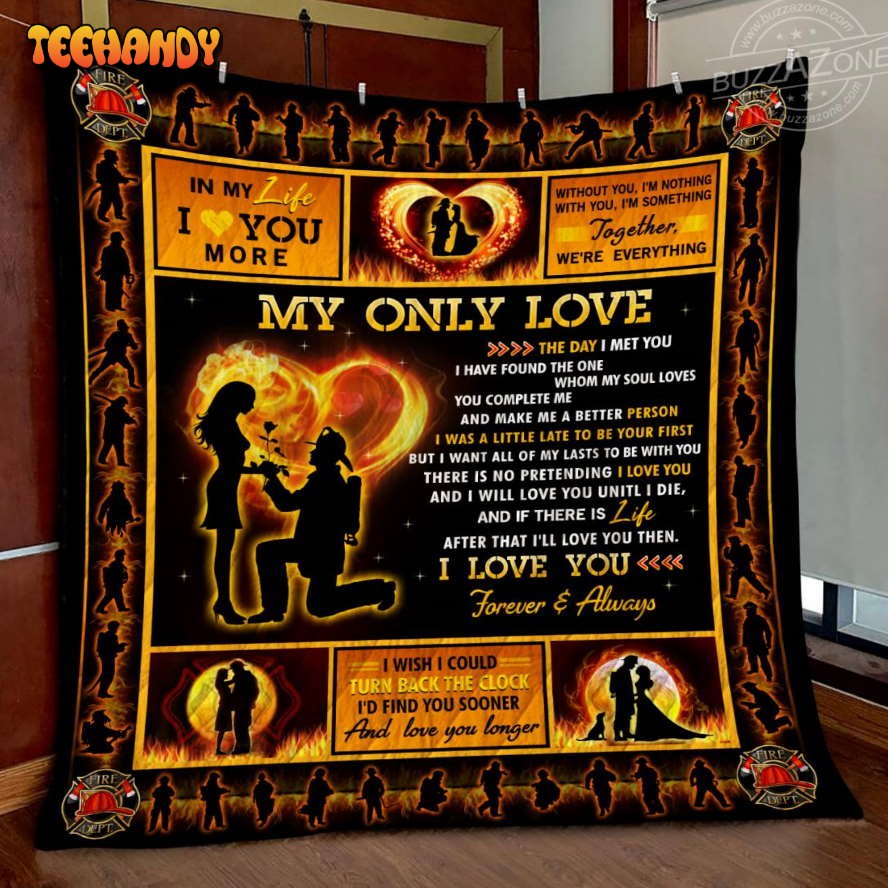 Firefighter My Love All Of My Last 3D Quilt Blanket