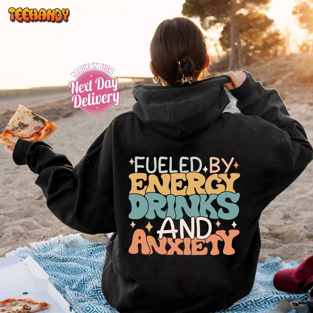 Groovy Fueled By Energy Drinks And Anxiety Shirt, Positive Quote Shirt