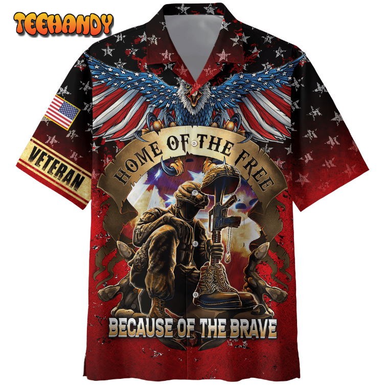 Hawaiian Shirt Veteran Home Of The Free Because Of The Brave Hawaii Shirt