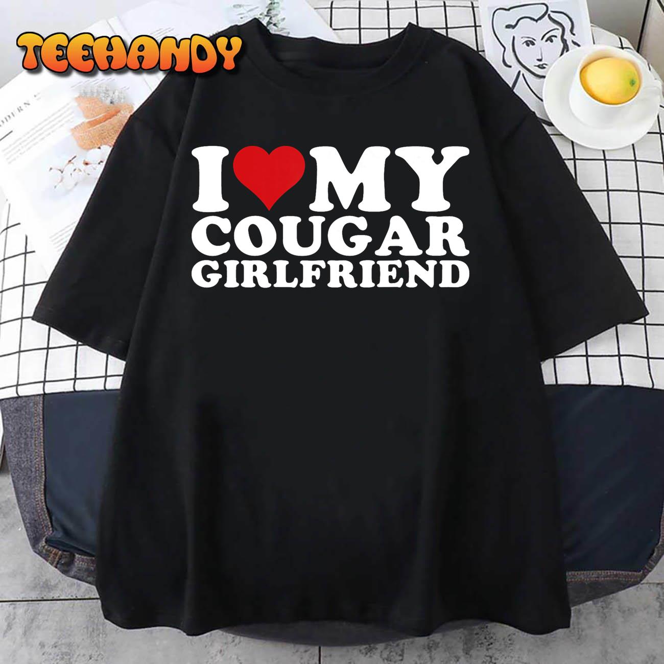 I Love My Cougar Girlfriend I Heart My Cougar Girlfriend GF T-Shirt