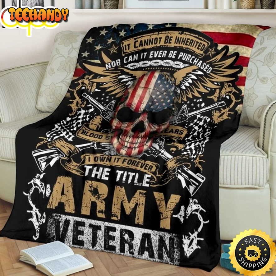 I Own It Forever The Title Army Veteran United State Fleece Throw Blanket