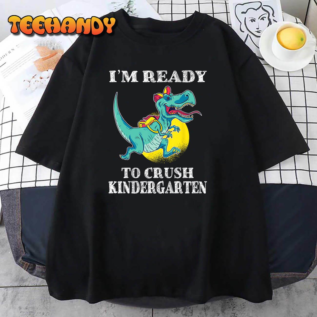 I’m Ready To Crush Kindergarten Trex Dinosaur Back To School T-Shirt