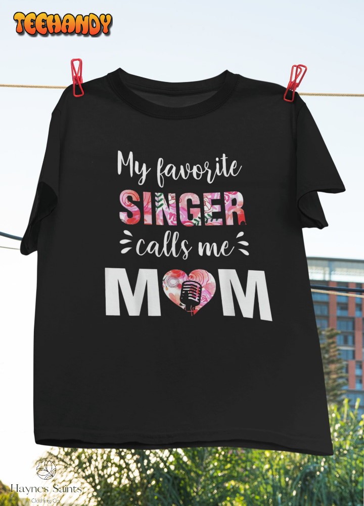 My Favorite Singer Calls Me Mom Mother’s Day T-Shirt