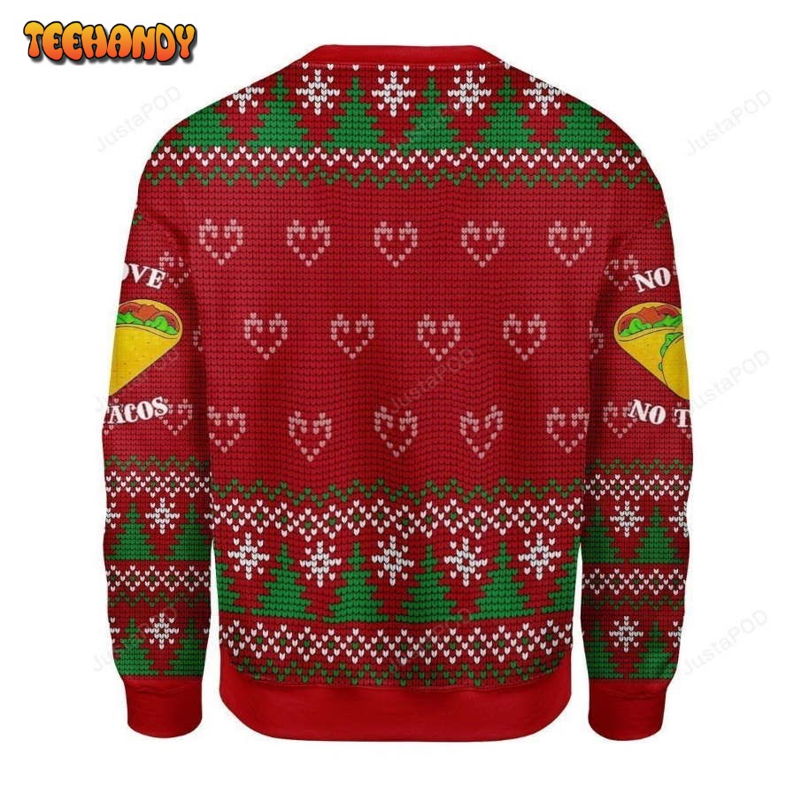 No Love No Taco Ugly Christmas Sweater All Over Print Sweatshirt Ugly Sweater