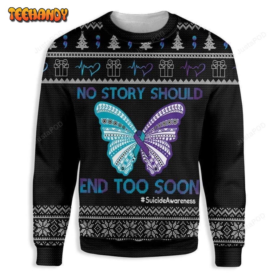 No Story Should End Too Soon Suicide Prevention Awareness Ugly Sweater