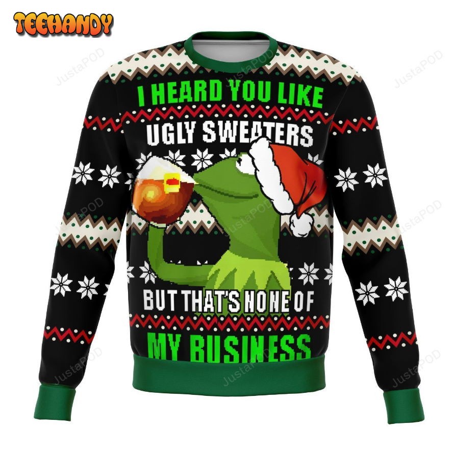 None Of My Business Meme Funny Ugly Sweater, Ugly Sweater