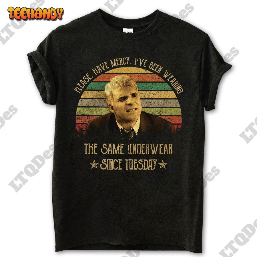 Planes Trains And Automobiles Shirt, Neal Page Please Have Mercy I’ve Been Shirt