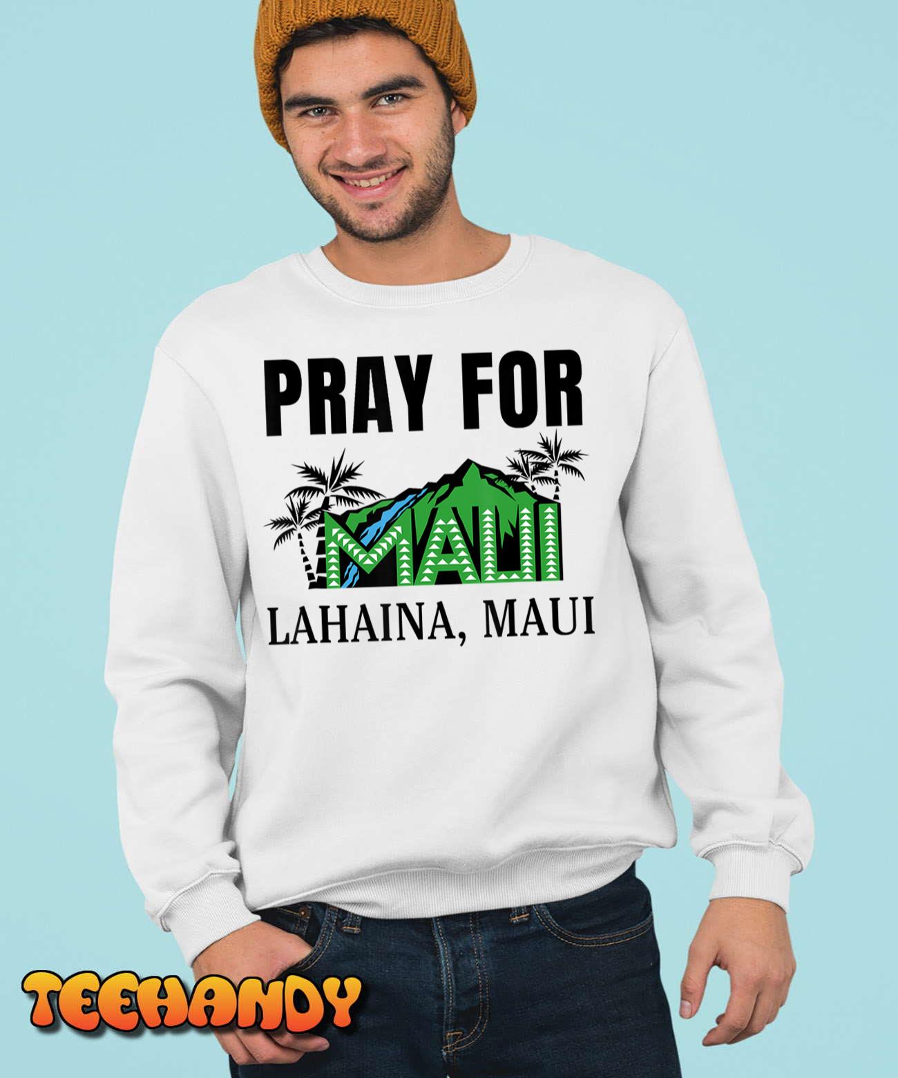 Pray for Lahaina Maui Hawaii Strong Wildfire Support T-Shirt