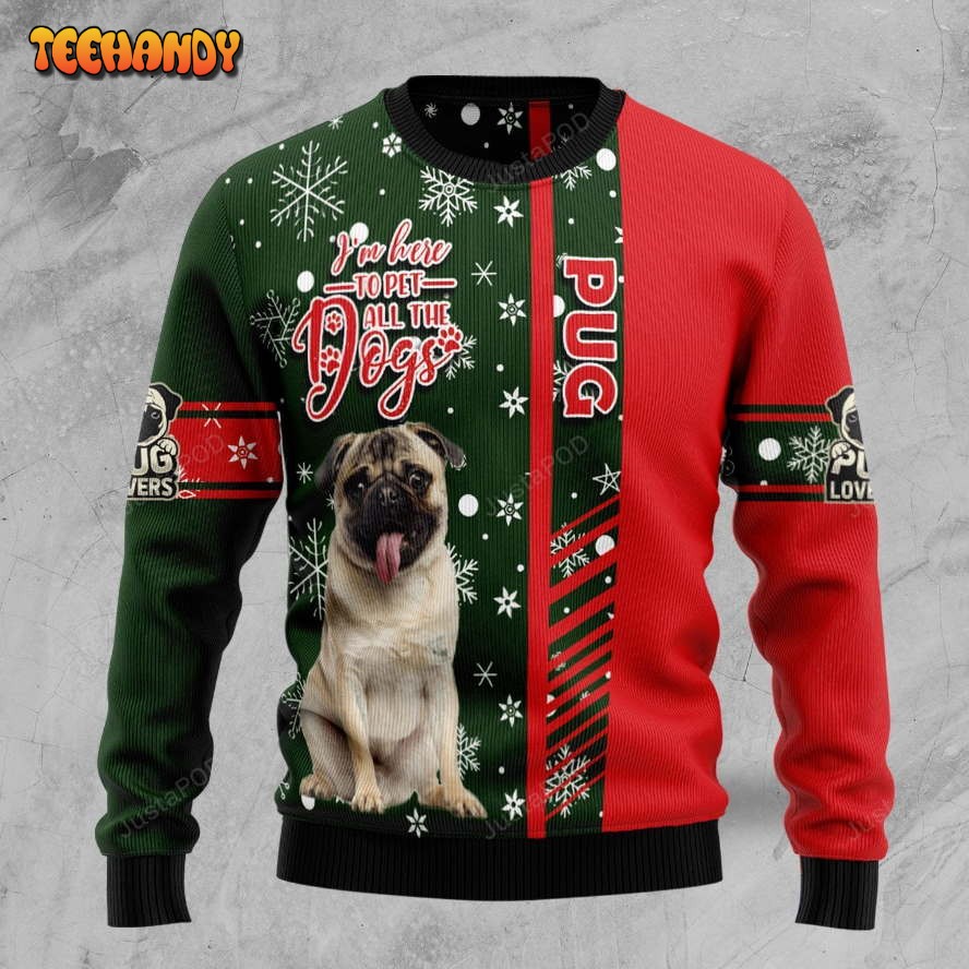 Pug Im Here To Pet All The Dogs Ugly Christmas Sweater, Ugly Sweater