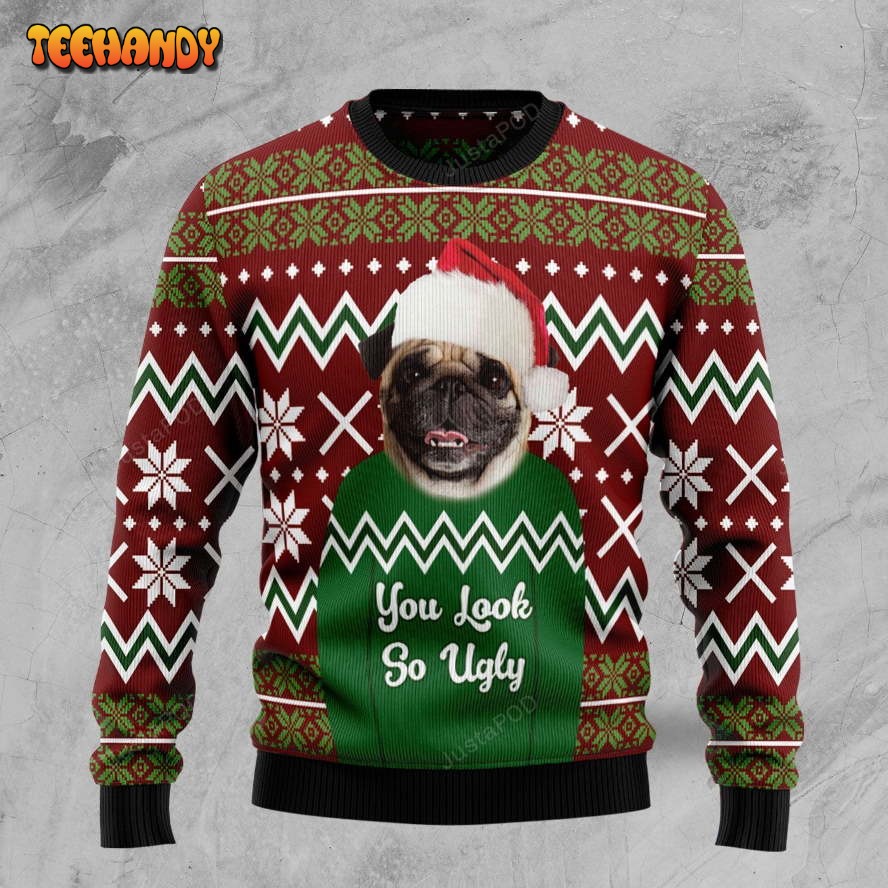 Pug You Look So Ugly Ugly Christmas Sweater, Ugly Sweater