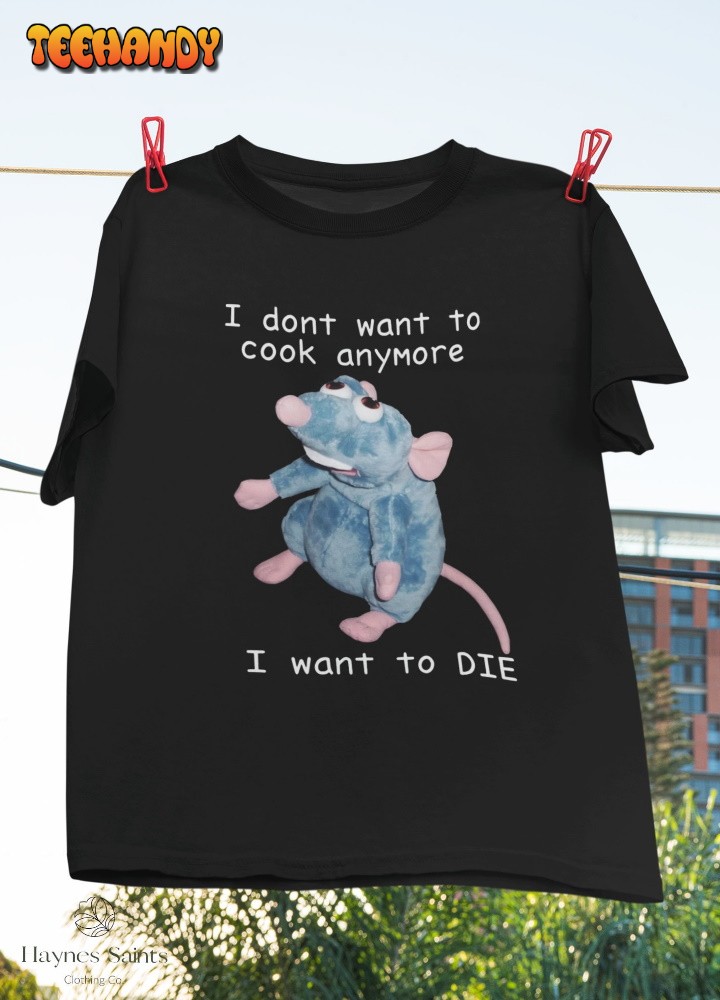 Remy Rat I Don’t Want To Cook Anymore I Want To Die Vintage T-Shirt