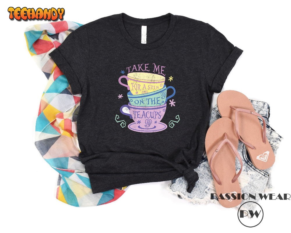 Take Me For A Spin On The Teacups Shirt, Spinning Teacup Shirt