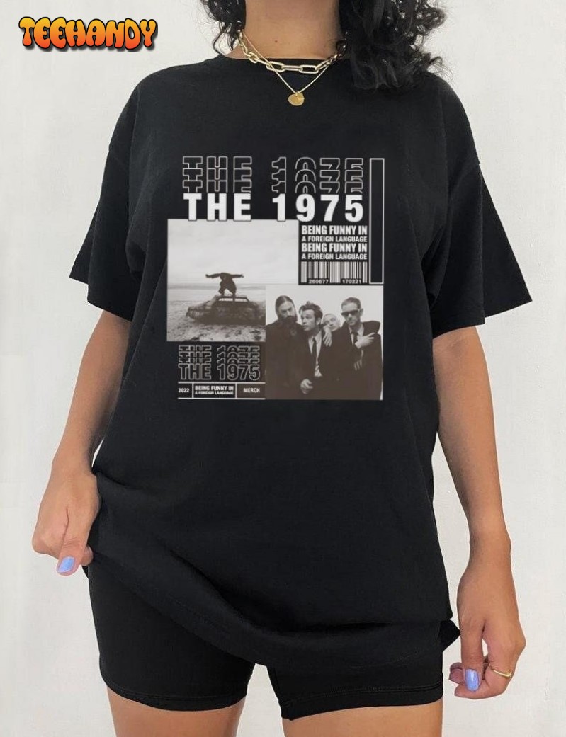 The 1975 T Shirt, Being Funny in A Foreign Language T-shirt