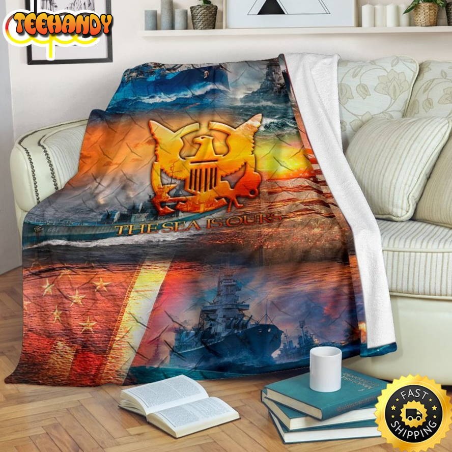 The Sea Is Ours Us Navy And Warships Fleece Throw Blanket