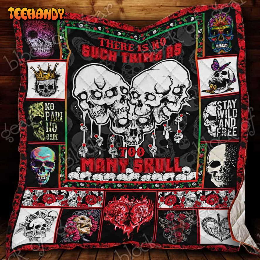 There Is No Such Thing As Too Many Skull 3D Quilt Blanket