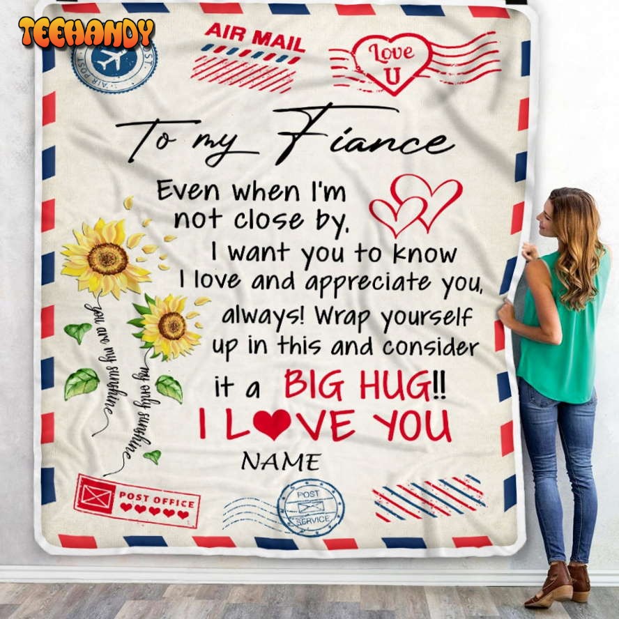 To My Fiance  Love Big Hug Air Mail Letter unflower Fiance For Him Blanket