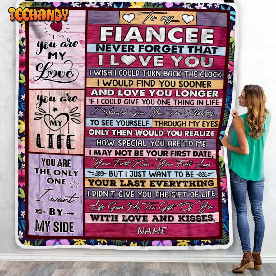 To My Fiancee  From Fiance Name Wood Never Forget That I Love You Blanket