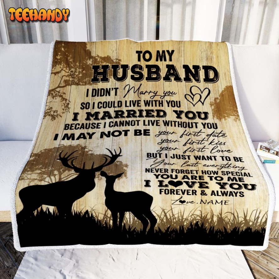 To My Husband  From Wife I Married You Could Deer Husband Blanket