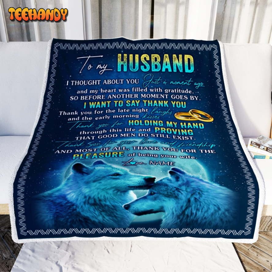 To My Husband From Wife Name Good Men Do till Exist Birthday Blanket