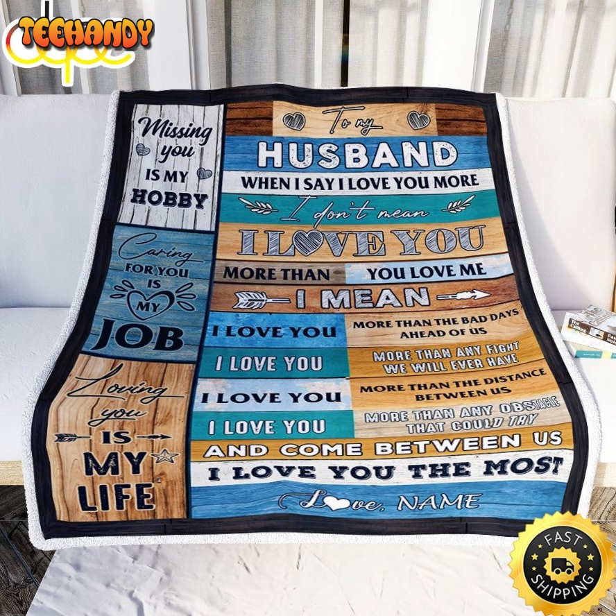 To My Husband  From Wife When I ay I Love You Husband Valentine Blanket