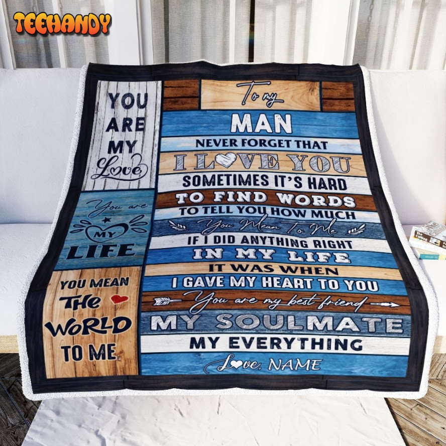 To My Man  From Wife Never Forget I Love You Husband Birthday Blanket