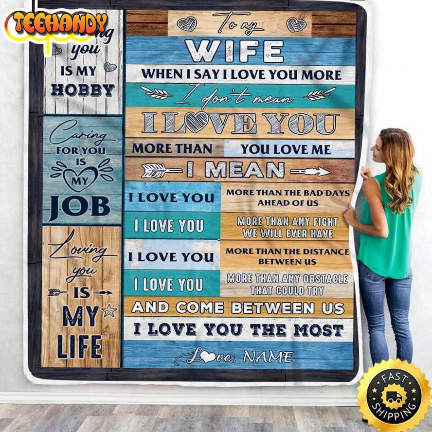 To My Wife  From Husband When I ay I Love You Wife Valentine Blanket