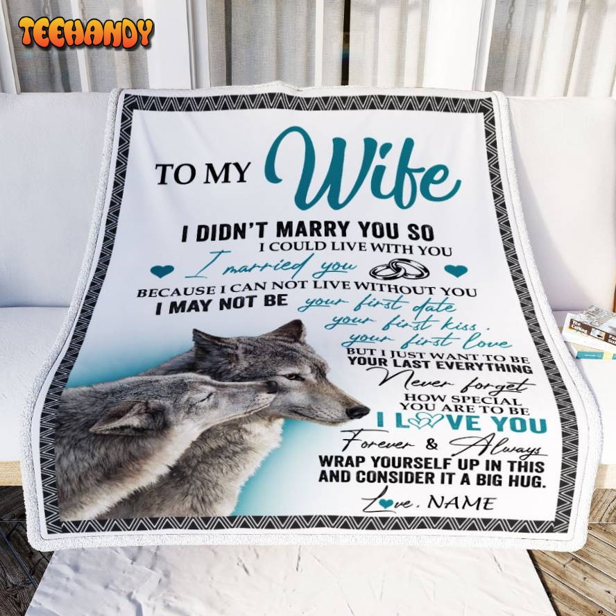 To My Wife  I Didn’t Marry You o Wolf For Wife From Husband Blanket