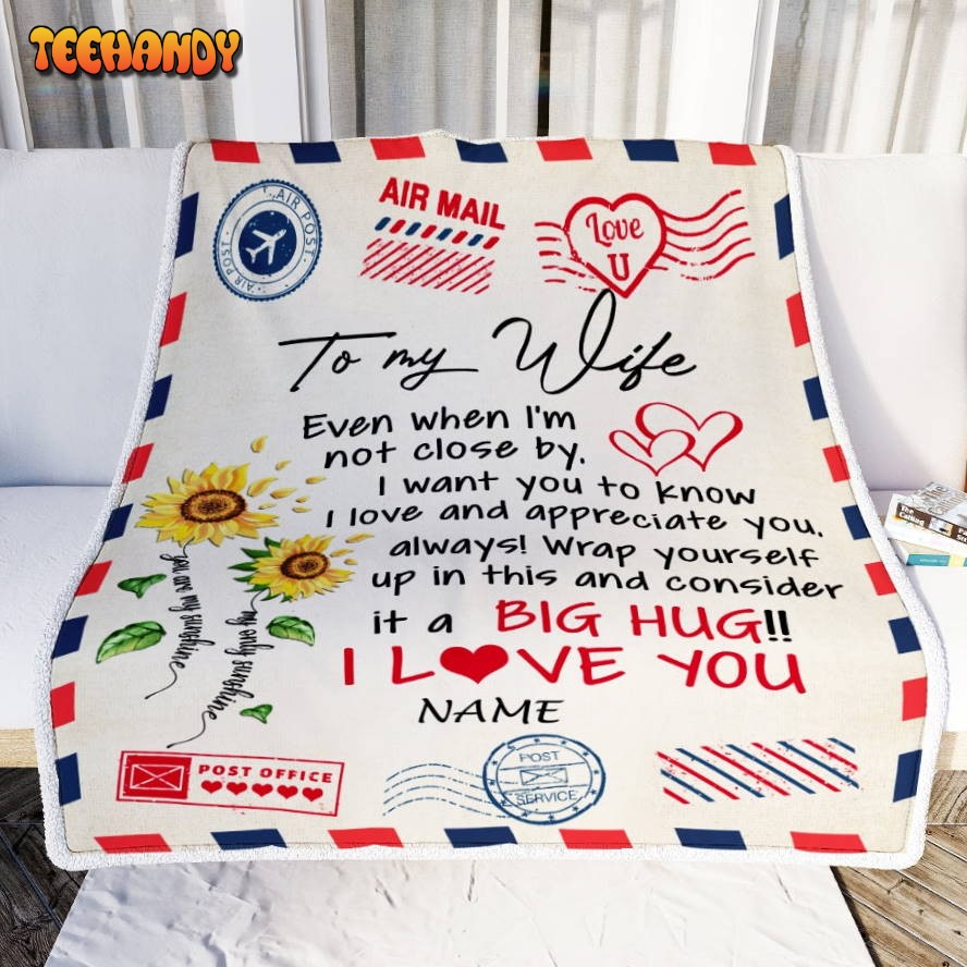 To My Wife  Love Big Hug Air Mail Letter unflower Wife For Her Birthday Blanket