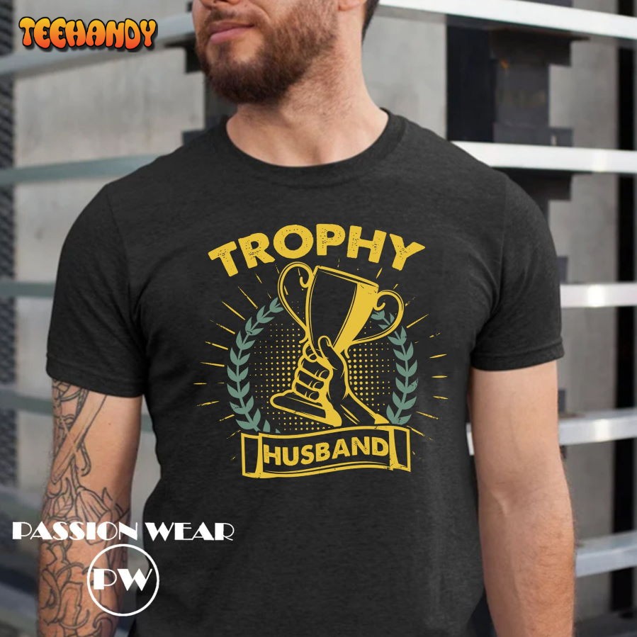 Trophy Husband Shirt, Gift for Him, Funny Husband Shirt