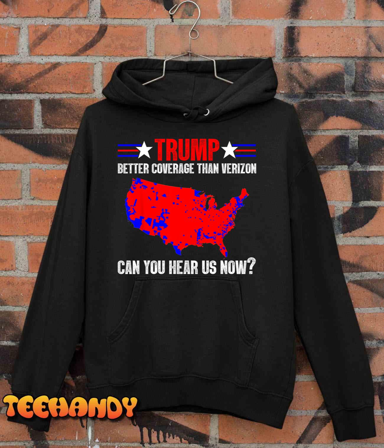 Trump Better Coverage Than Verizon Can You Hear Us Now T-Shirt