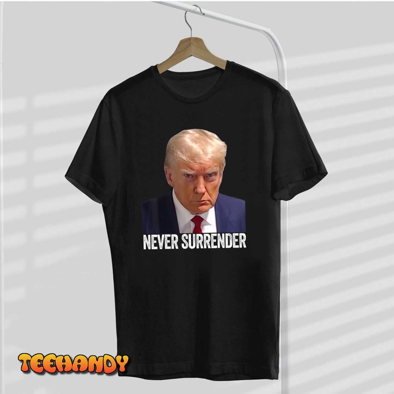 Trump Never Surrender Mug Shot Free Trump T-Shirt