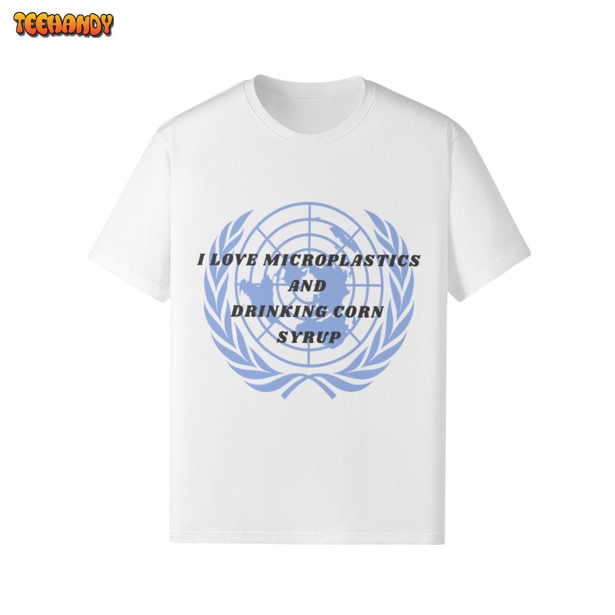 United Nations UN Microplastics Corn Syrup Funny Meme Shirt