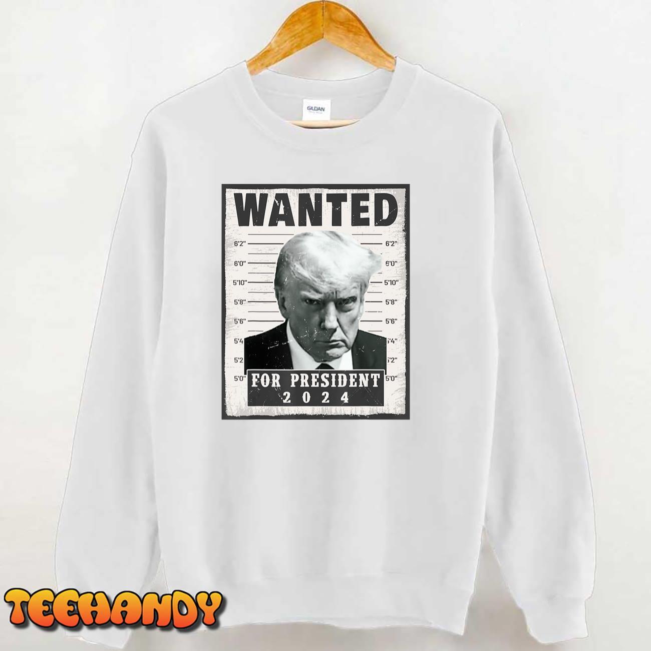 Wanted Donald Trump For President 2024 Trump Mug Shot T-Shirt