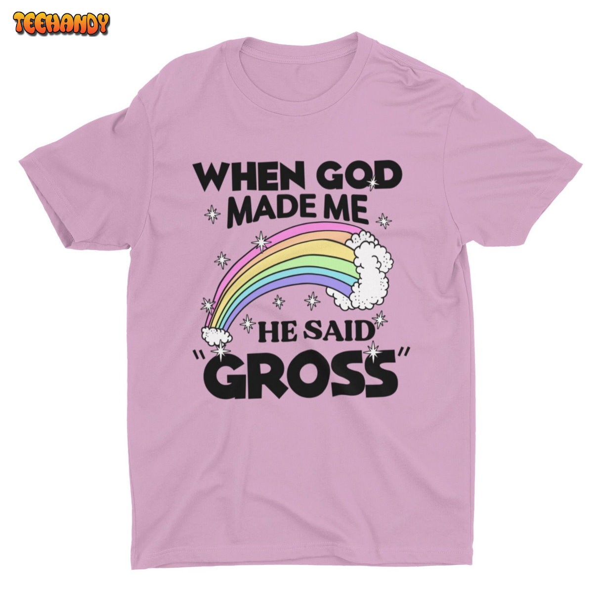 When God Made Me He Said Gross, Meme Shirt, Funny Tshirt