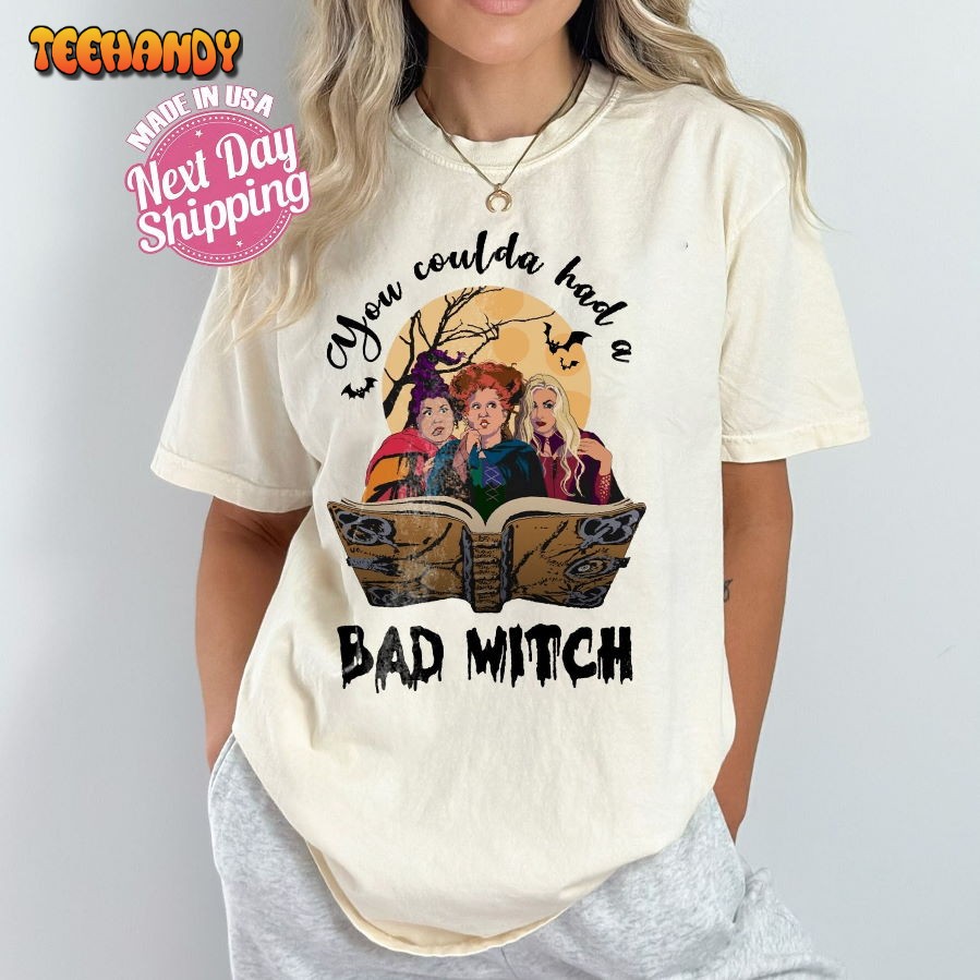 You Coulda Had A Bad Witch Shirt, Halloween Sanderson Sisters Shirt