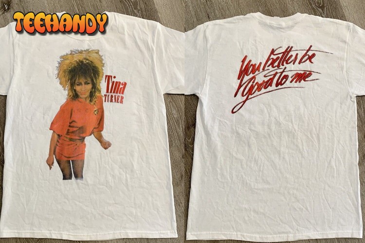 1984 Tina Turner Better Be Good To Me Concert T-Shirt, Tina Turner Concert 1984 Shirt