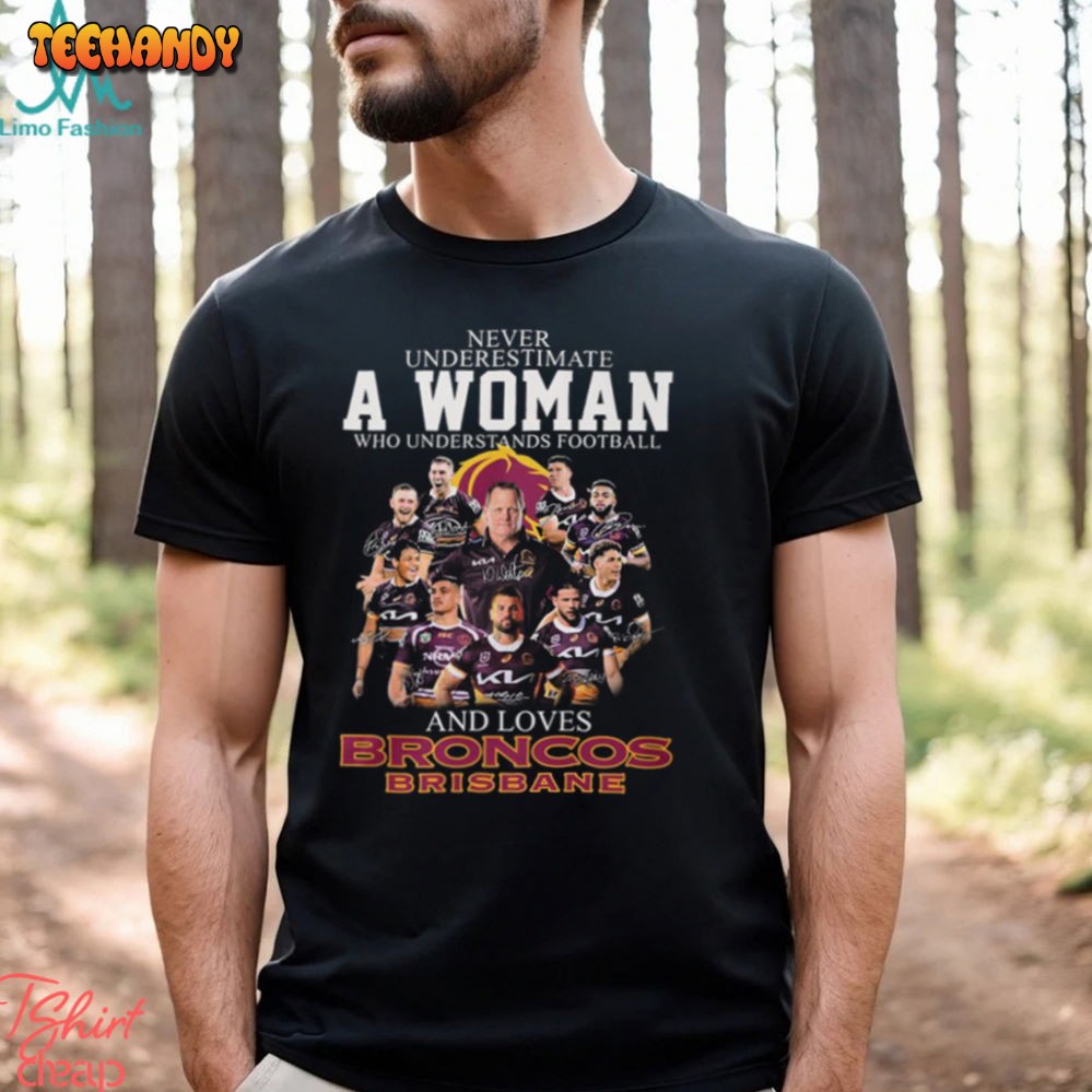 A Woman Who Understands Football And Loves Broncos Brisbane Shirt